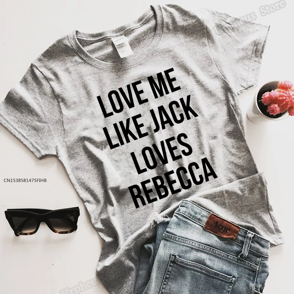 

This Is Us Shirt Love Me Like Jack Loves Rebecca Summer Short Harajuku Shirt Top Tees Drop Shipping Lady Tee Shirts