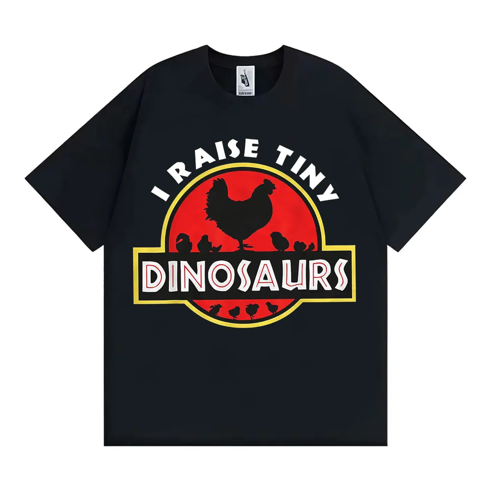 

I Raise Tiny Dinosaurs Funny Chicken Lover Meme T Shirt Men Women Fashion Gothic Street T-shirts Cozy Loose Short Sleeve T-shirt