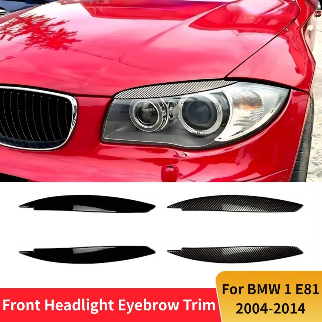 

Накладка на переднюю фару для бровей и век для BMW 1 серии E81 E82 E87 E88 2004-14, тюнинг, внешние аксессуары, комплект кузова, Стайлинг