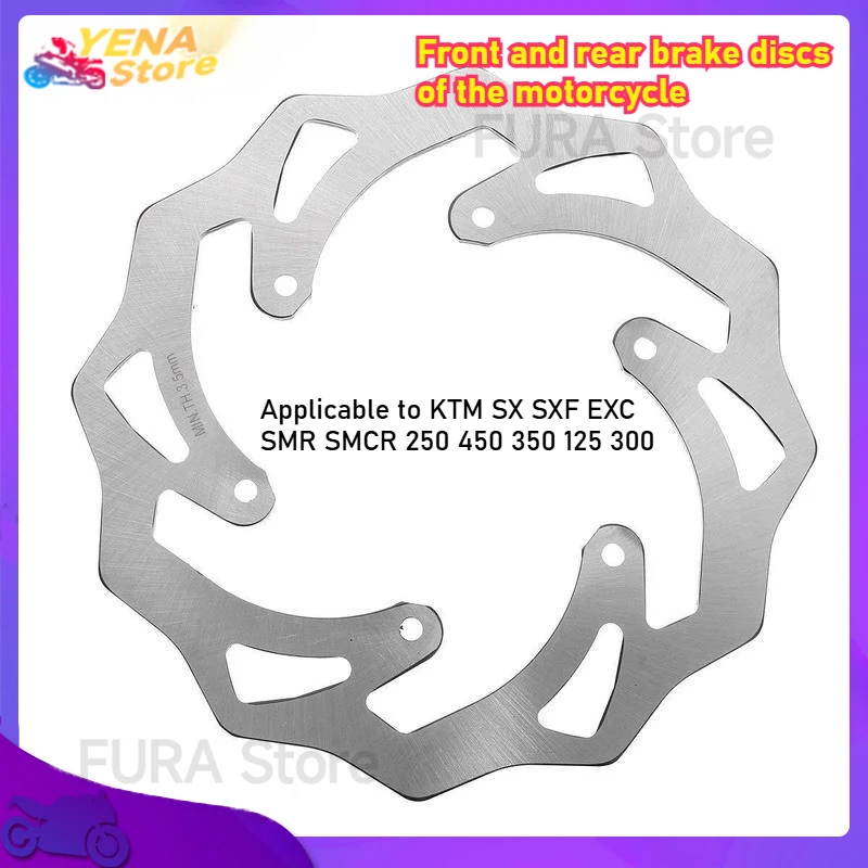 

The front and rear brake disc rotors are suitable for KTM SX SXF EXC SMR SMCR 250 450 350 125 300 motorcycle parts