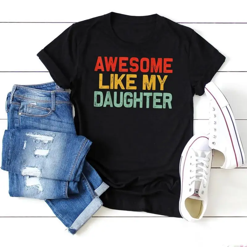 

Awesome Like My Daughter T-Shirt Women Funny Dad Mom Parent Gift Retro Family Love Tee Humorous Daughter Appreciation Apparel