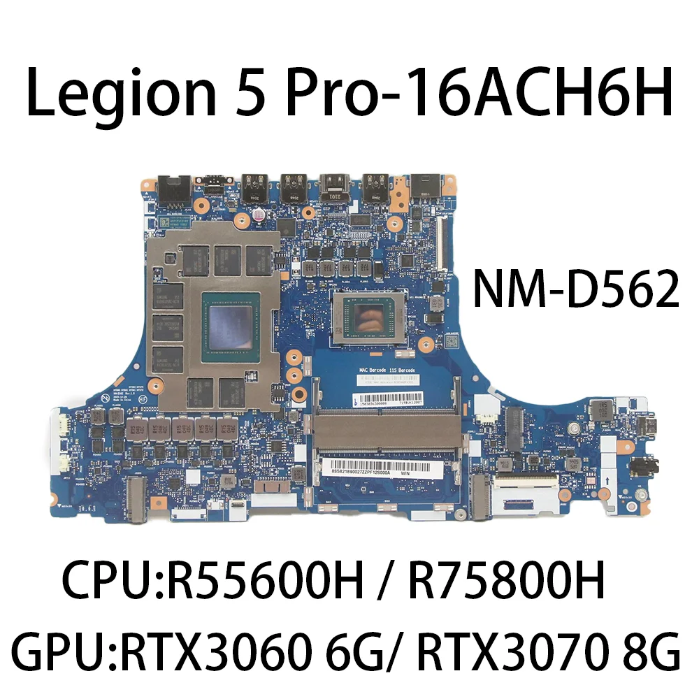 Laptop Motherboard For Lenovo Legion 5 Pro-16ACH6H NM-D562 With CPU:R5-5600H R7-5800H GPU:RTX3060 6G/RTX3070 8G FRU:5B21B90027