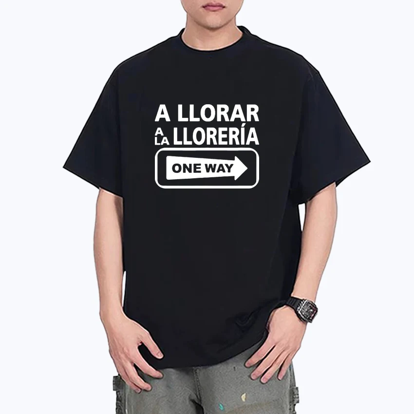 

A Llorar A La Lloreria One Way Sign Graphics Oversized T-Shirt Crew Neck Casual clothing Print 100% Cotton short sleeve t-shirts