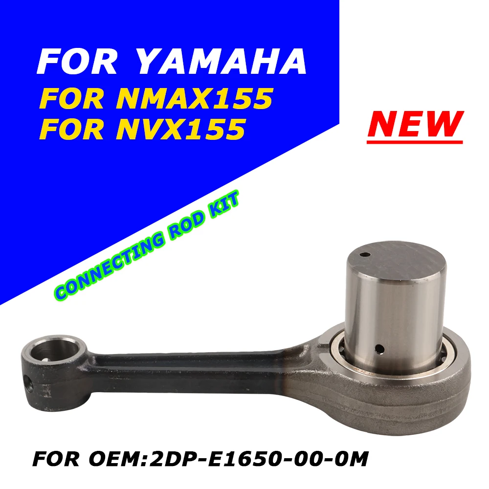 For YAMAHA NMAX155 NVX155 NMAX 155 N-MAX 155 NVX 155 Motorcycle Accessories Engine Parts Connecting Rod CRANK ROD Conrod Kit