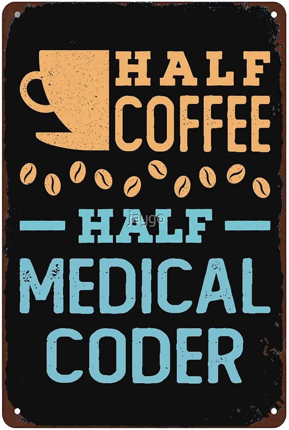 Half Coffee Half Medical Coder Wall Decor Tin Sign Garage Farm Wall Art Man Cave Bar Cafe 12