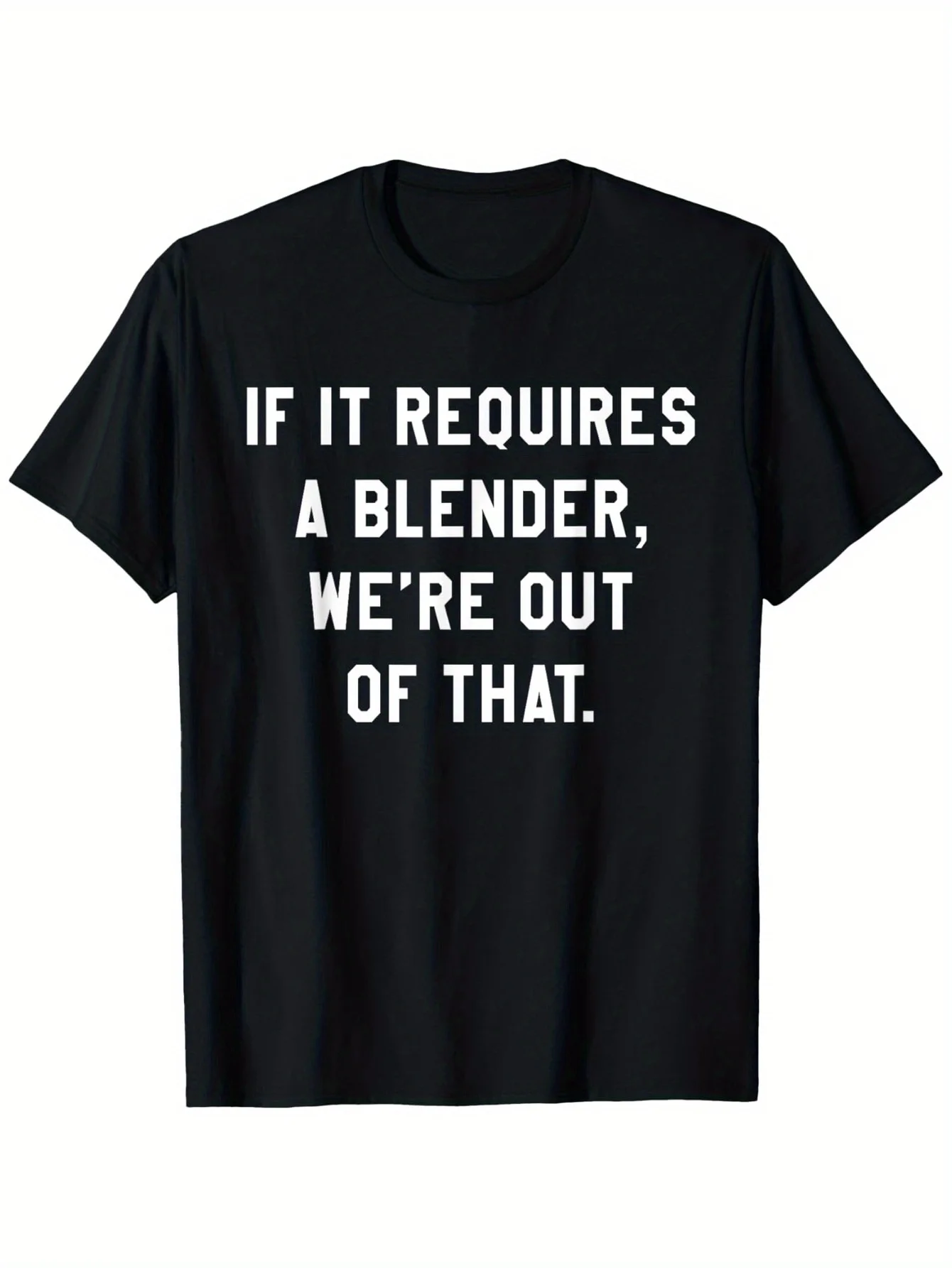 

Funny Bartender T-Shirt for Men and Women, Casual Loose Fit, 100% Cotton Short-Sleeve Black with White Text Printed on It, Saying, "If We Need a Blender, We Won'T Use It Anymore." Print S
