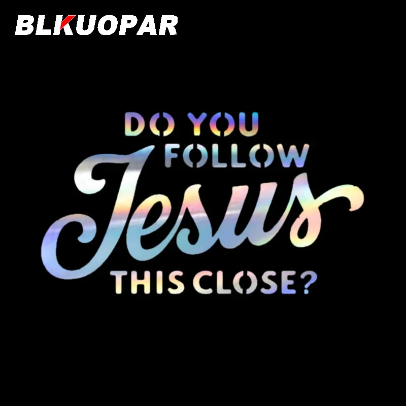 

BLKUOPAR Do You Follow Jesus This Close Text Car Stickers Laser Scratch-Proof Decal Air Conditioner Trunk Car Accessories