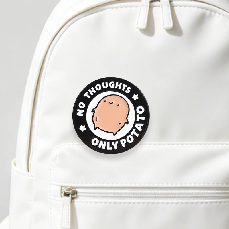 No Thoughts Only Potato Cartoon Enamel Pin Cute Potato Character & Humor Quotes Brooch Backpack Clothes Hat Badge Jewelry Gifts