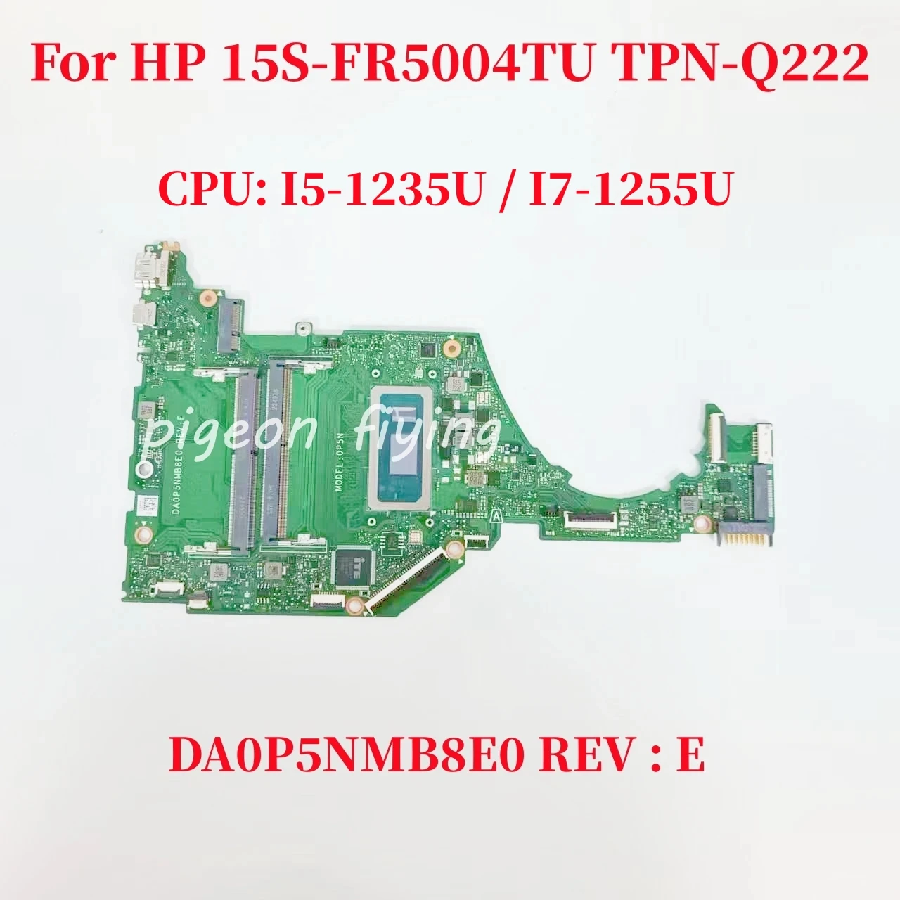 

DA0P5NMB8E0 Mainboard For HP 15S-FR5004TU TPN-Q222 Laptop Motherboard CPU: I5-1235U / I7-1255U DDR4 N13189-601 100% Test OK