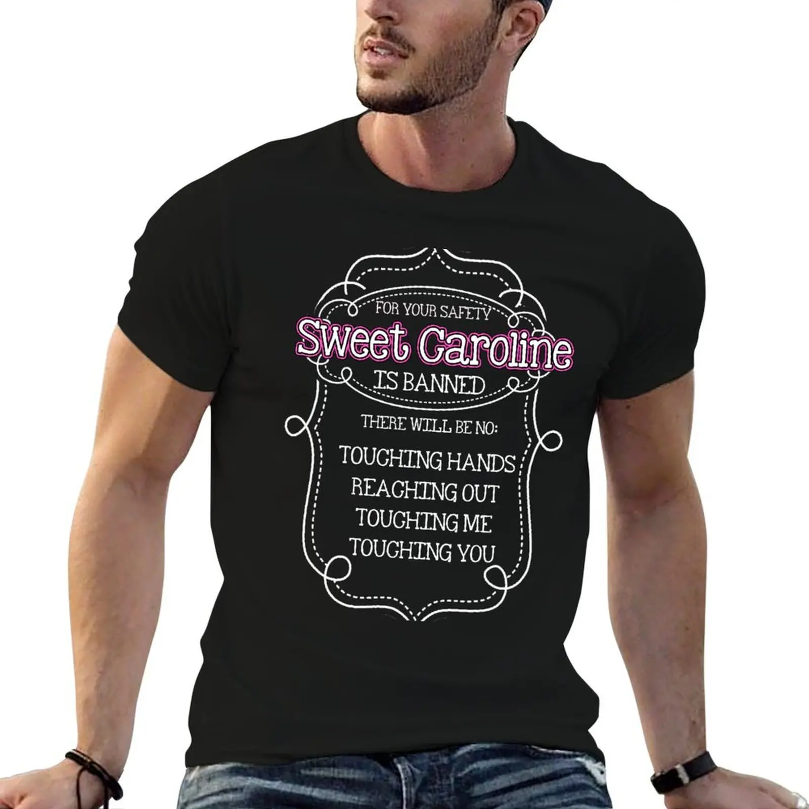 Neil Diamond Sweet Caroline Funny Social Distancing Gift T-Shirt Durable Work Wear T-Shirt