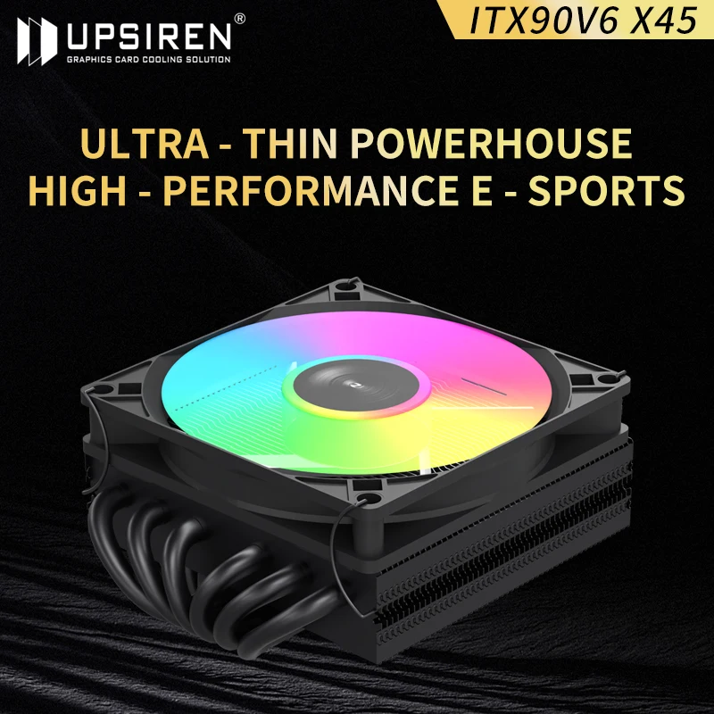 UPSIREN ITX90V6 X45 45mm Down-draft 6-Heatpipe Ultra-thin CPU Air Cooler High-performance heat pipe support LGA1851/1700 AMD AM5