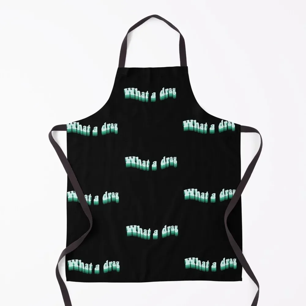 What a Drag !!! Apron Things For Kitchen Customizable Woman Apron