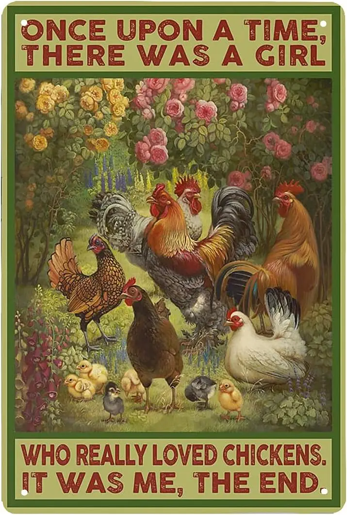 Awoldwide Chicken Loves Poster Once Upon A Time, There was A Girlwho Really Loved Chickens. Itwas Me,The End. Retro Metal Tin Si