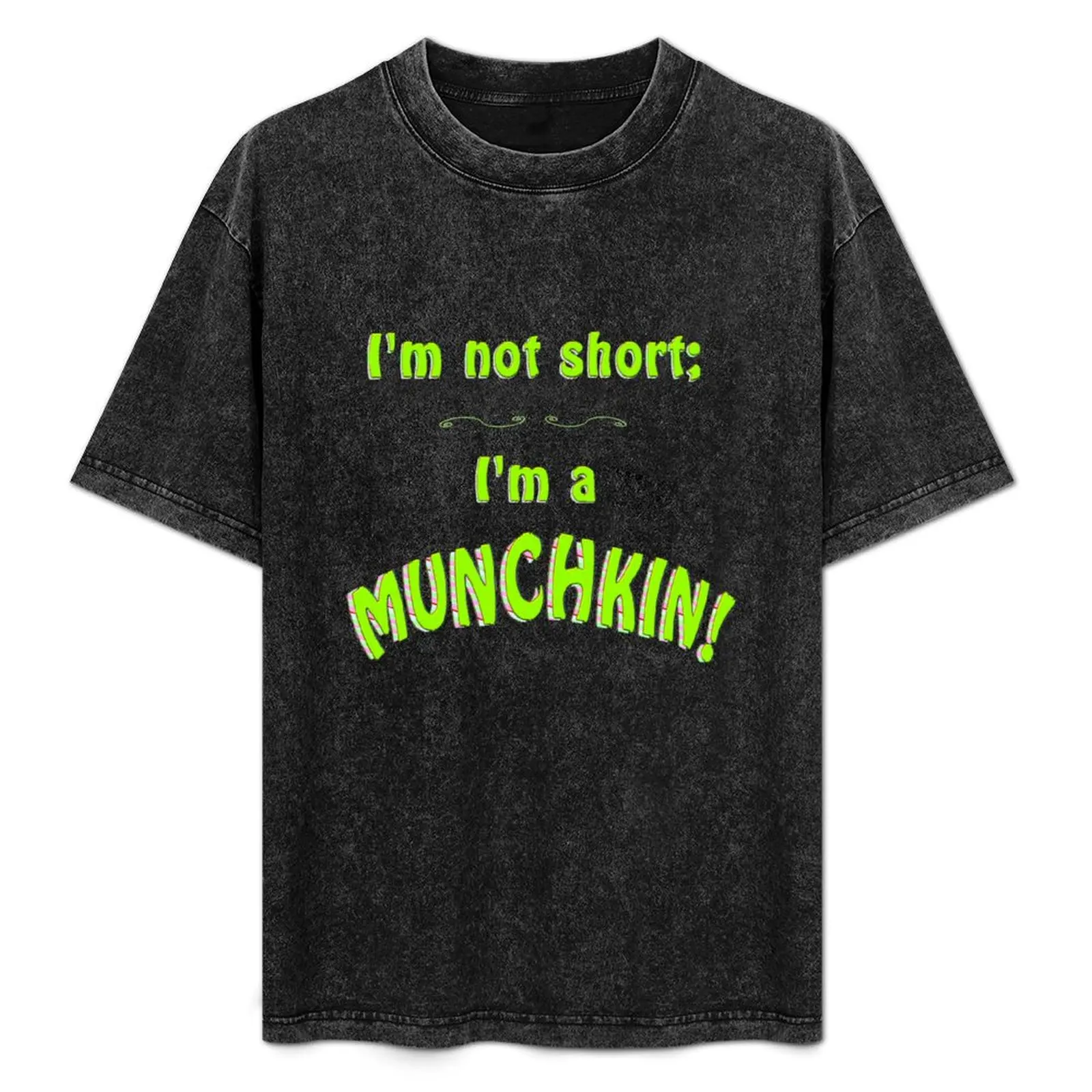 

I'm not short; I'm a MUNCHKIN! T-Shirt affliction shirts animal prinfor boys plain men tshirt