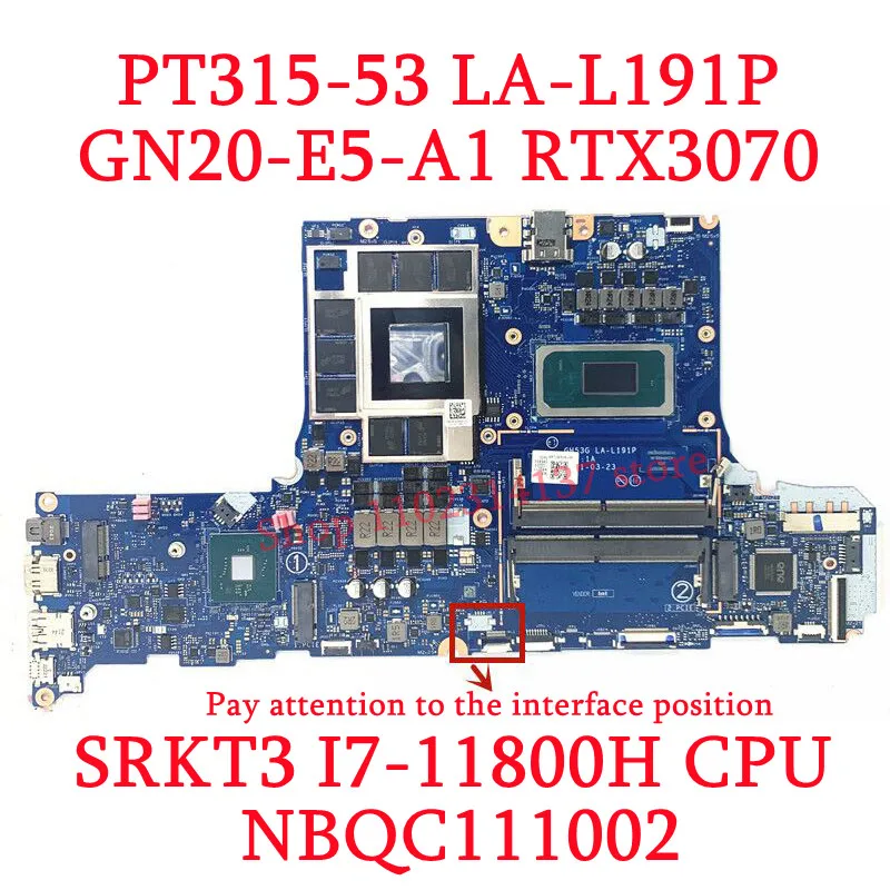 LA-L191P untuk Acer PT315-53 GH53G dengan I5-11400H/I7-11800H/I9-11900H CPU Mainboard RTX3060/RTX3070 Laptop Motherboard 100% diuji