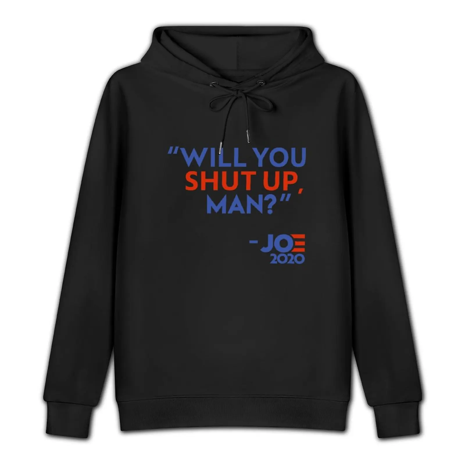 will you shut up man joe 2020 Pullover Hoodie streetwear men mens clothing new in hoodies