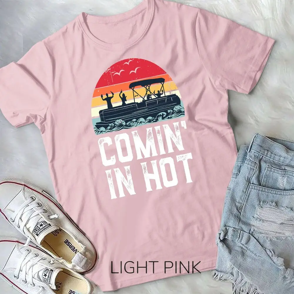 Funny Pontoon Boat Comin' in Hot Party Boating Vintage T-Shirt Unisex T-shirt
