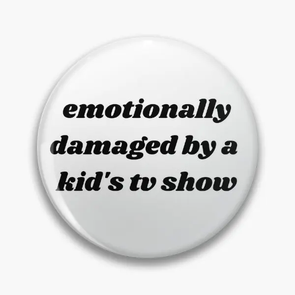 Emotionally Damaged By A Kid Is Tv Show  Soft Button Pin Hat Brooch Gift Lover Decor Badge Women Cute Creative Jewelry Funny