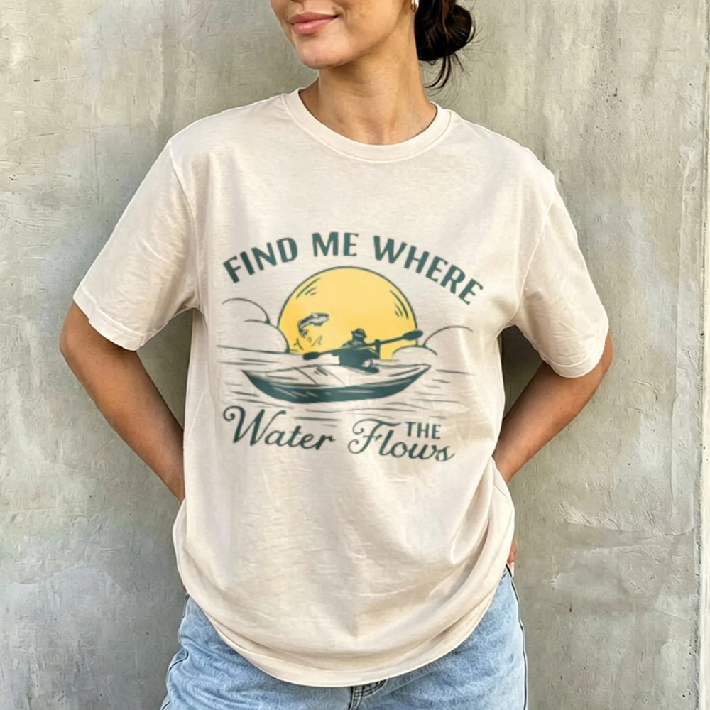 Find Me Where The Water Flows Kayaking Fishing Graphic T‑Shirt Women Cotton Short Sleeve Tees Casual Outdoor Nature Lover Tops