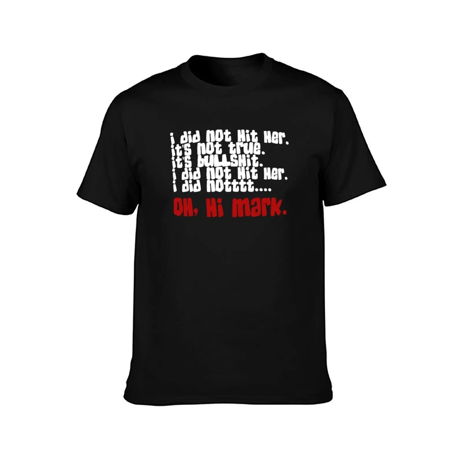 I did not hit her. Oh, hi Mark. T-Shirt Minimalist Casual Short Sleeve Top T-Shirt