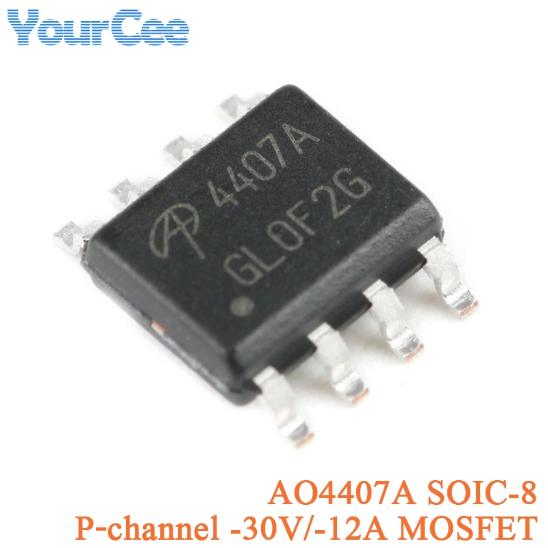 10Pcs AO4407A SOIC-8 4407A P-channel -30V/-12A Surface mount SMD MOSFET Field Effect Transistor Chip