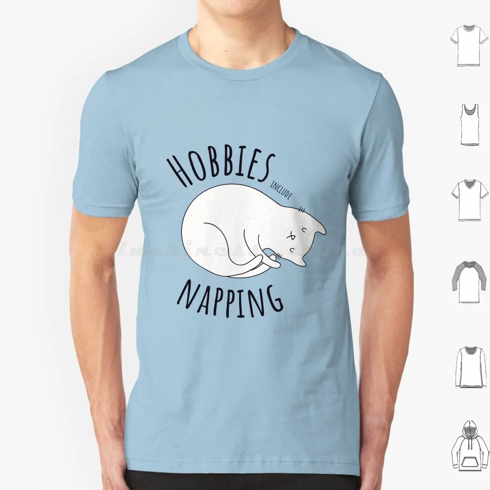 Hobbies Include Napping T Shirt Cotton Men Women DIY Print Hobbies Include Napping Hobbies Include Napping Cat Hobbies Include