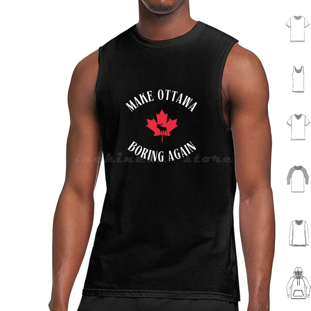 Make Ottawa Boring Again Tank Tops Print Cotton Make Ottawa Boring Again Make Ottawa Boring Again Convoy Freedumb Ottawa