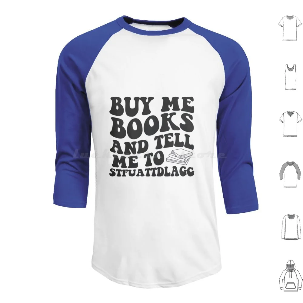 Buy Me Books And Tell Me Stfuattdlagg Shirt , Book Gift , Smut , Booklover Reading Booktok Merch , Books Book Funny Book Reader