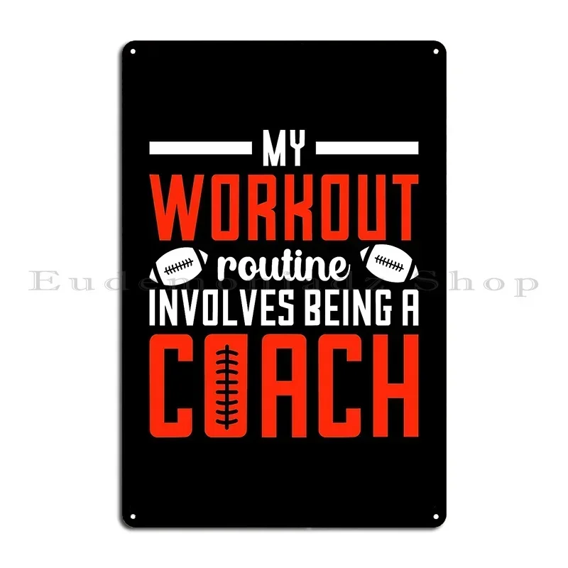 Football Workout Routine Sports Football Coach Life Metal Sign Cinema Wall Mural Wall Plaque Classic Iron Tin Sign Poster