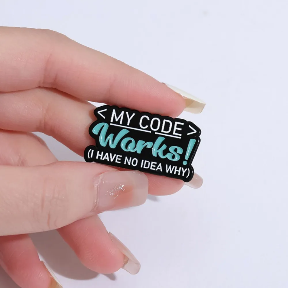 My Code Works Enamel Pin Creative Computer Code Program Brooches Lapel Badges Funny Jewelry Gift For Programmer Friends