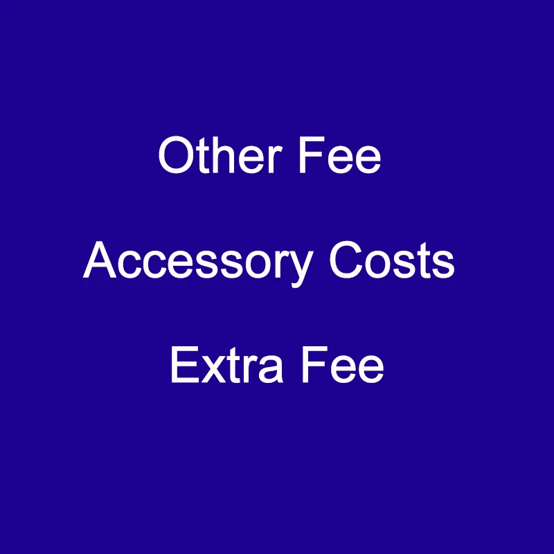 

Other Fee Accessory Costs Extra Fee