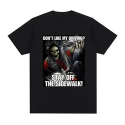 Funny Don't Like My Driving?Stay Off The Sidewalk Skeleton Meme T-shirt Men Short Sleeve T Shirt Fashion Casual Vintage T-shirts