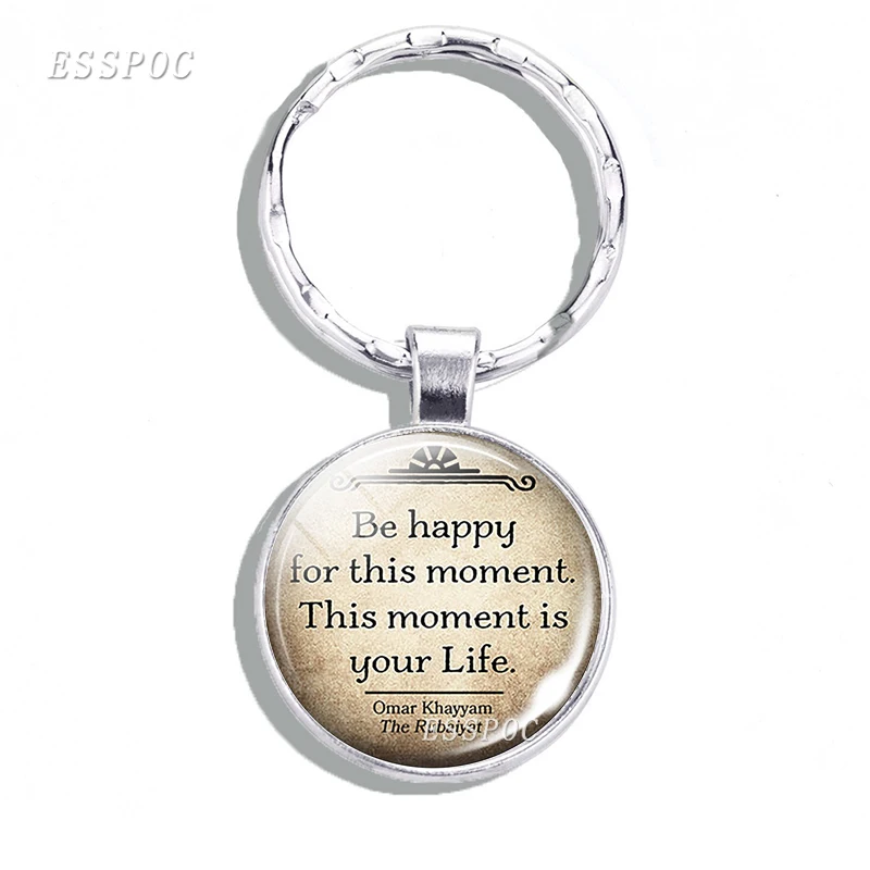 Be Happy for This Moment. Omar Khayyam Quote Pendant Key Chain Glass Alloy Keychain Literary Phrase Key Ring Jewelry Gift