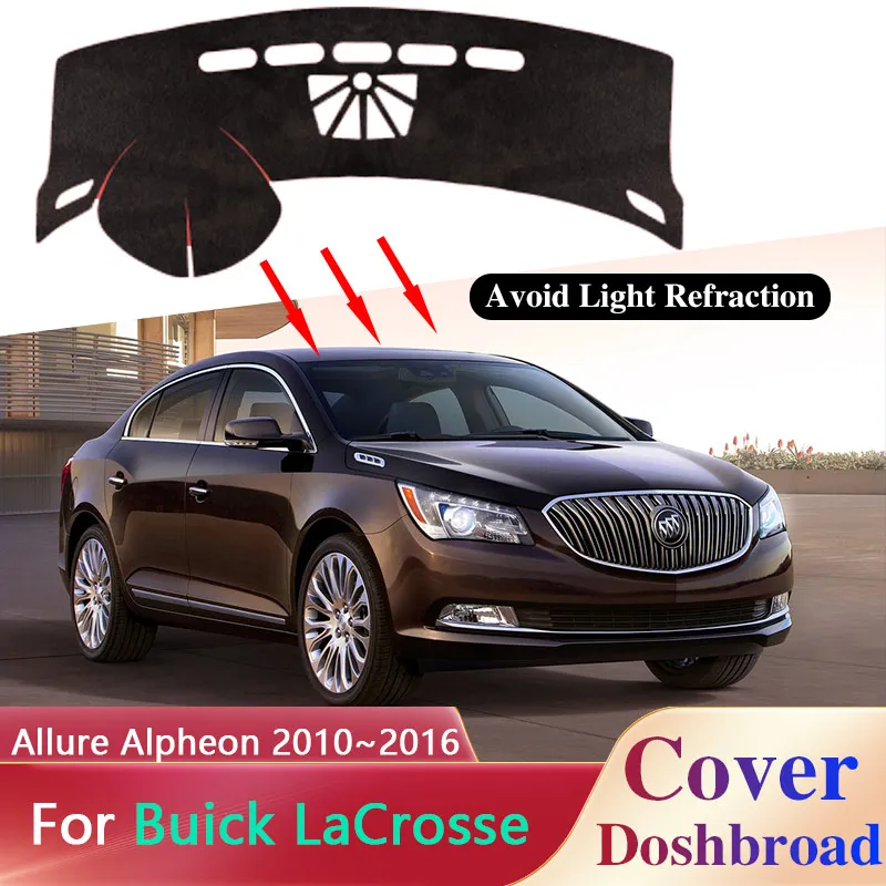 Dashboard Cover Board Mat for Buick LaCrosse Allure Alpheon 2010~2016 Carpet Sunshade Anti-dirty Anti-sun Car Sticker Accessorie