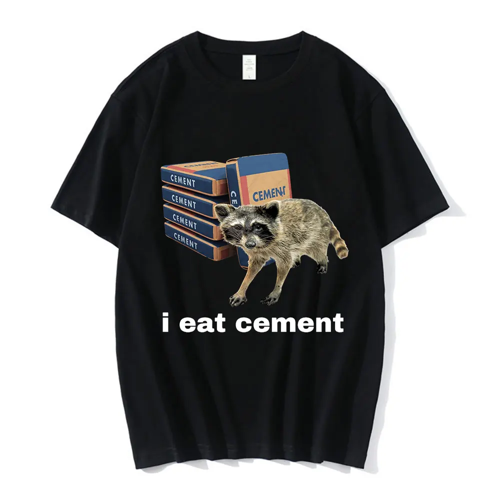 I Eat Cement Funny Raccoon Meme T Shirt Men Women Fashion Vintage Short Sleeve T Shirts High Quality Cotton Loose T-shirt Tops