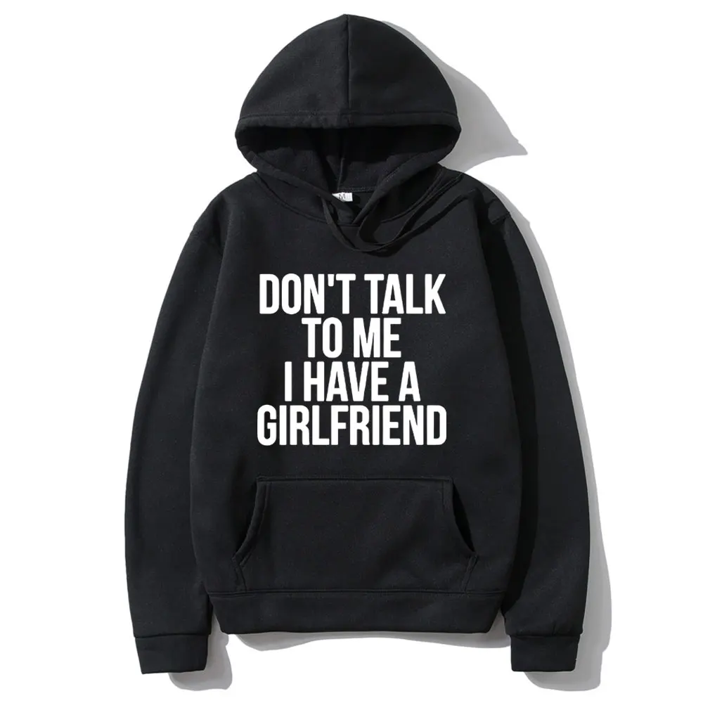 

Don't Talk To Me I Have A Hot Girlfriend Text Funny Meme Hoodie Men Women Casual Vintage Sweatshirt Unisex Oversized Pullovers