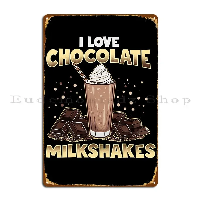 Póster de placa de Metal para amantes del helado, I Love Chocolate Milkshakes, diseñador, Club, fiesta, sala de estar, cartel de estaño