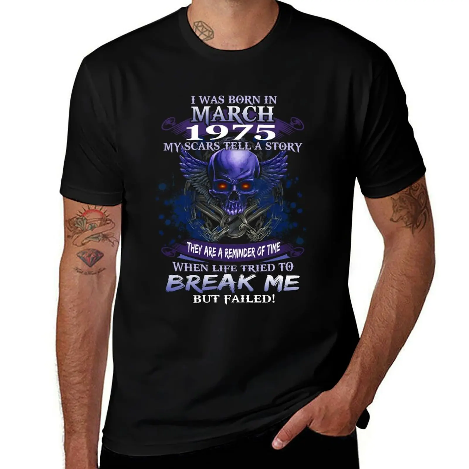 

1975 I Was Born In March My Scars Tell a Story When Life Tried To Break Me But Failed T-Shirt oversizeds mens tall t shirts