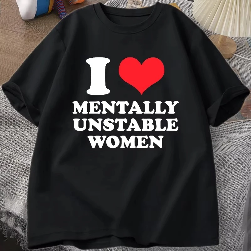 

I Love Mentally Unstable Women T-Shirt Men Casual I Heart Mentally Unstable Women Graphic Tee Short Sleeve Print T-shirt