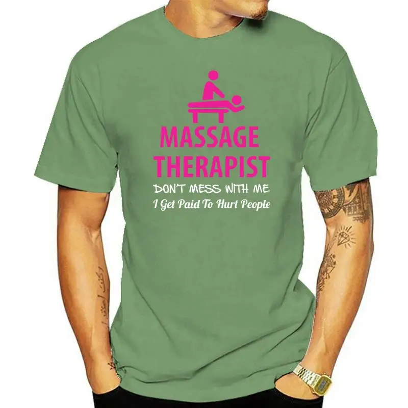 Men T Shirt Massage Therapist Don't Mess With Me I Get Paid To Hurt People  Women t-shirt