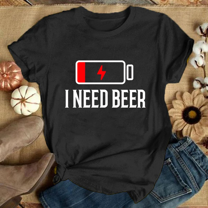 I Need Beer Printed T Shirt /Women Tops Casual Short Sleeve Personality Shirt