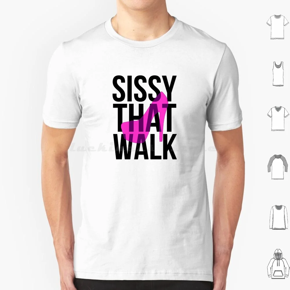 Sissy That Walk T Shirt 6xl Cotton Cool Tee Rupaul That Sissy Walk Rupauls Drag Race Sissy That Walk Rupaul Song Lyrics