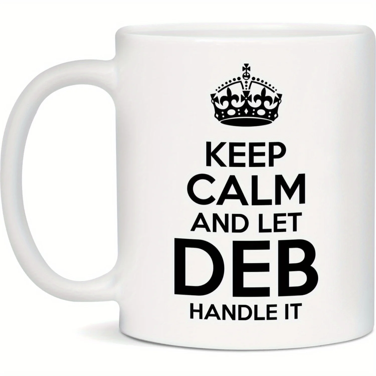 Keep Calm and Let Deb Handle It