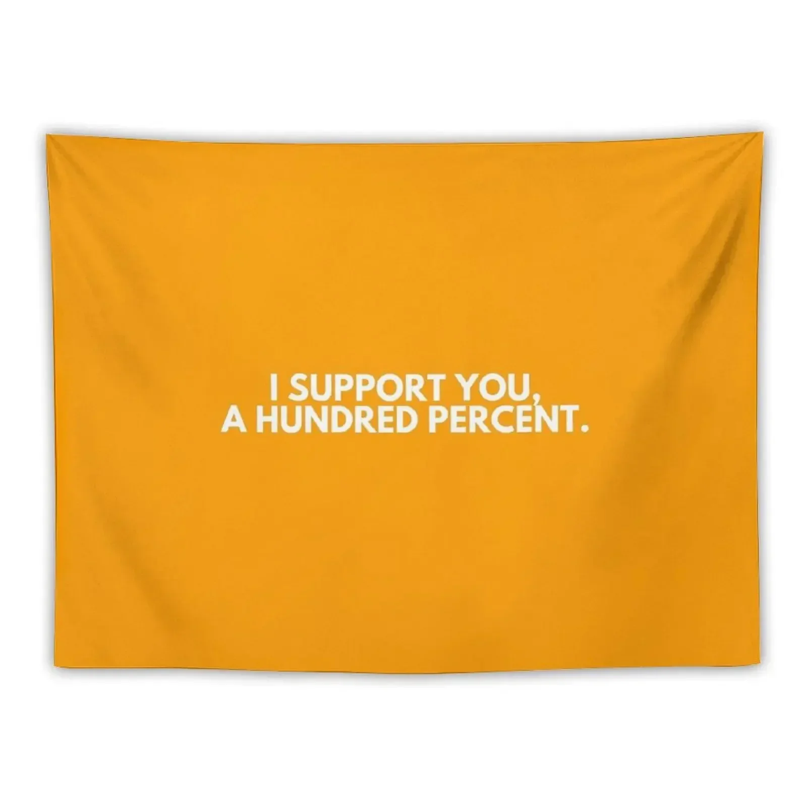 

I SUPPORT YOU, A HUNDRED PERCENT - Funny yet romantic gift ideas for new couples, lovers, boyfriends, girlfriends, wive Tapestry