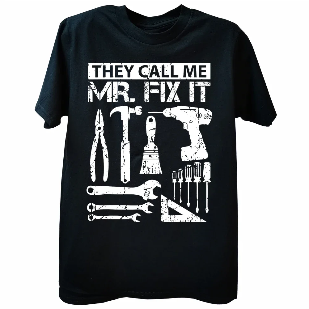 

They Call Me Mr Fix It Funny Handyman Dad Repairman Father O Neck TShirt Pure Cotton Original T Shirt Men Clothes Husband Gift