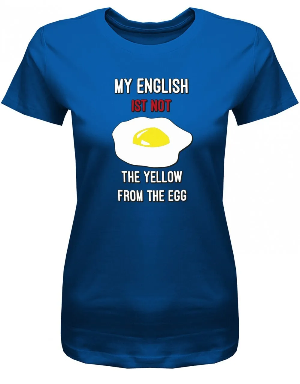 My English Is Not The Yellow From Egg Denglish Damen T Shirt