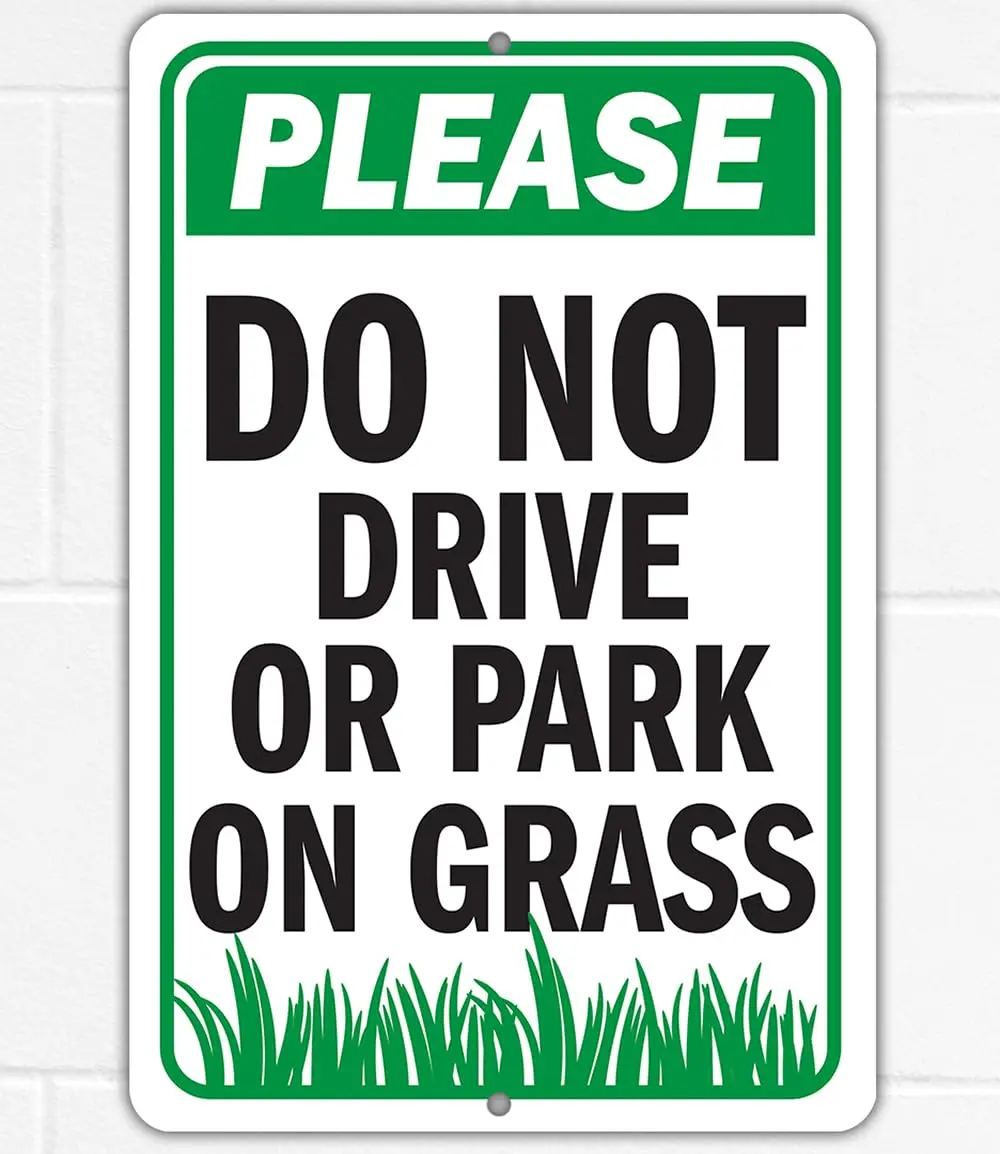 Metal Sign - Please Do Not Drive or Park on Grass - Please Do Not Park on Grass, Keep Off, No Parking, Stay Away Sign - Use Indo
