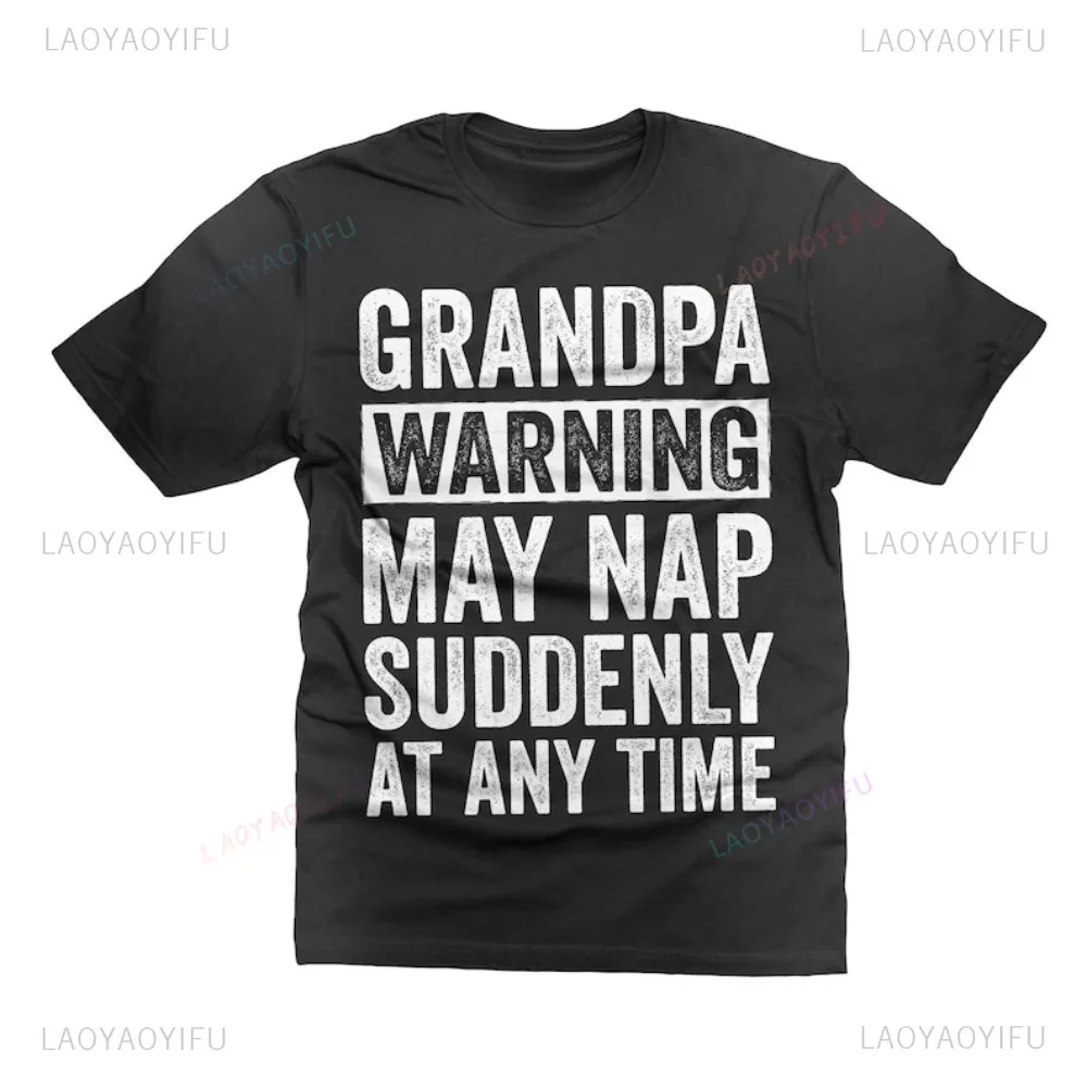 Grandpa Warning May Nap Suddenly At Any Time Funny Father's Day Papa T-shirt Casual Fashion Loose Harajuku Hip Hop Man Tshirts