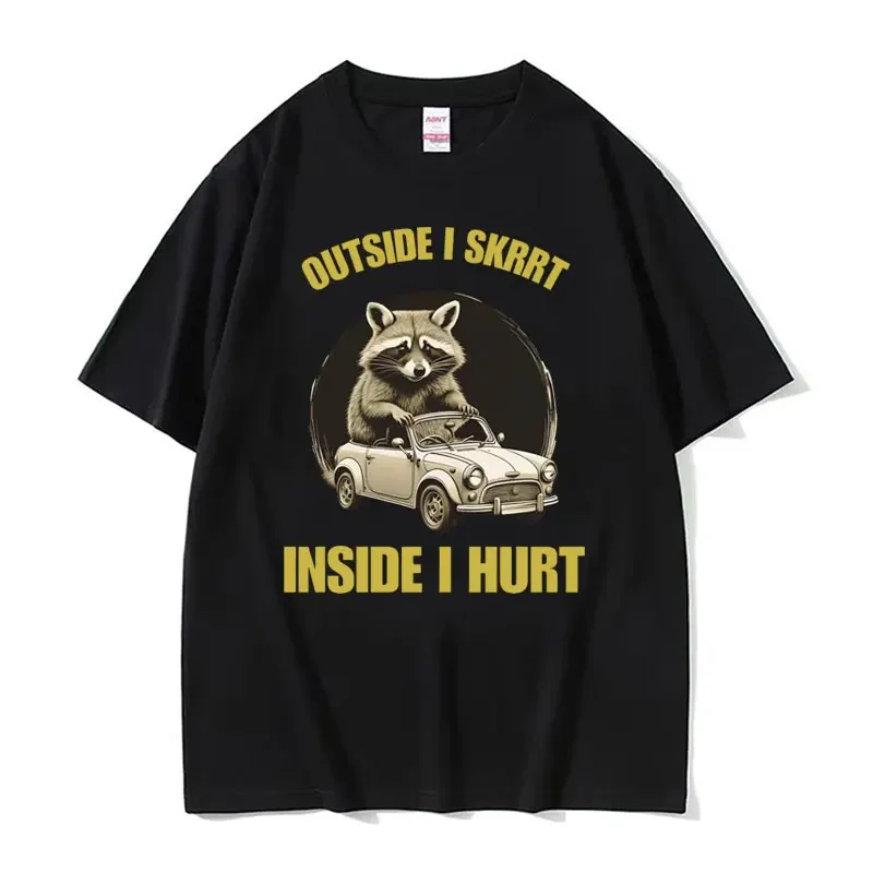 Outside I Skrrt Inside I Hurt Graphic T Shirt Cute Raccoon Funny Meme T Shirts Men Women 100% Cotton Kawaii Short Sleeve T-shirt