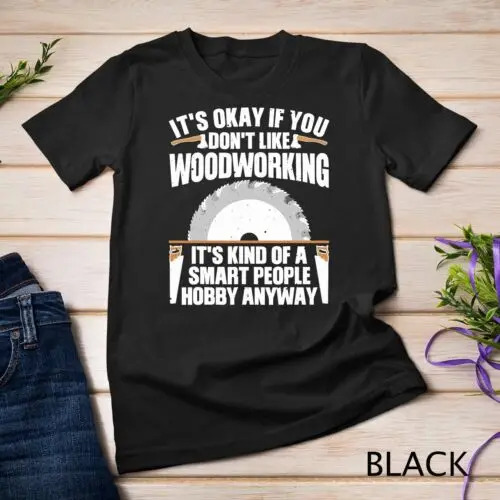 Funny Woodworking Art For Men Women Woodworking Woodworker Unisex T-shirt